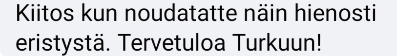 Some messages from those who gave us nice things without ever meeting us: 'Good luck in quarantine!' 'Thanks for following the quarantine guidelines! Welcome to Turku!' 'Oh and welcome to Finland!' 'And welcome to Turku!'