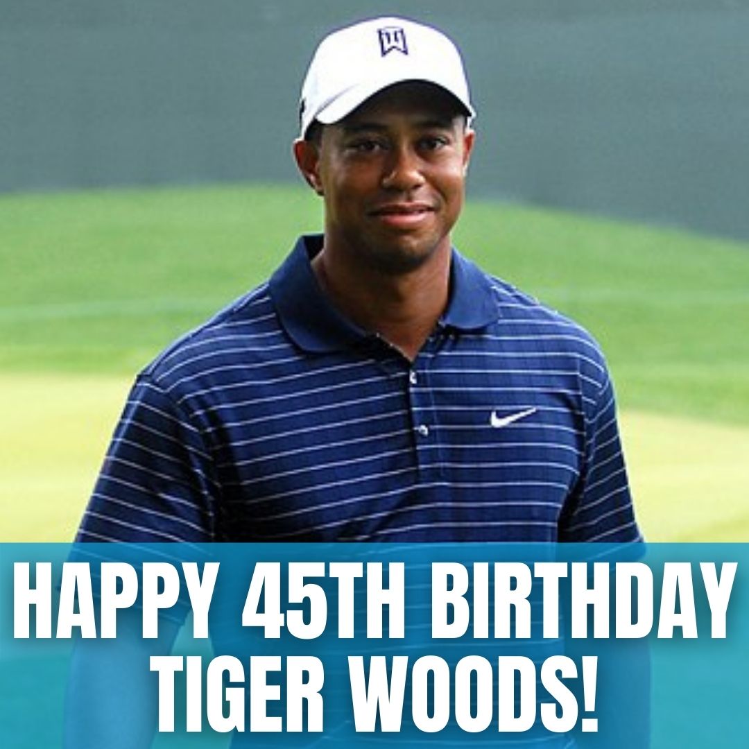 Happy Birthday to Tiger Woods who turned 45 today. 