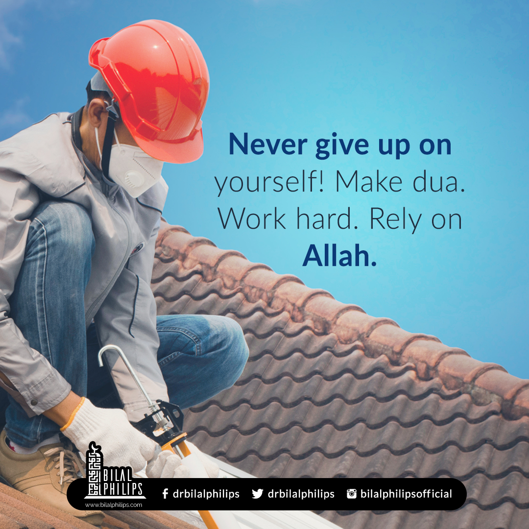 DrBilalPhilips's tweet photo. Never give up on yourself! Even when things seem difficult, be patient, make dua, work hard, and rely on Allah. https://t.co/y9X946TWHJ