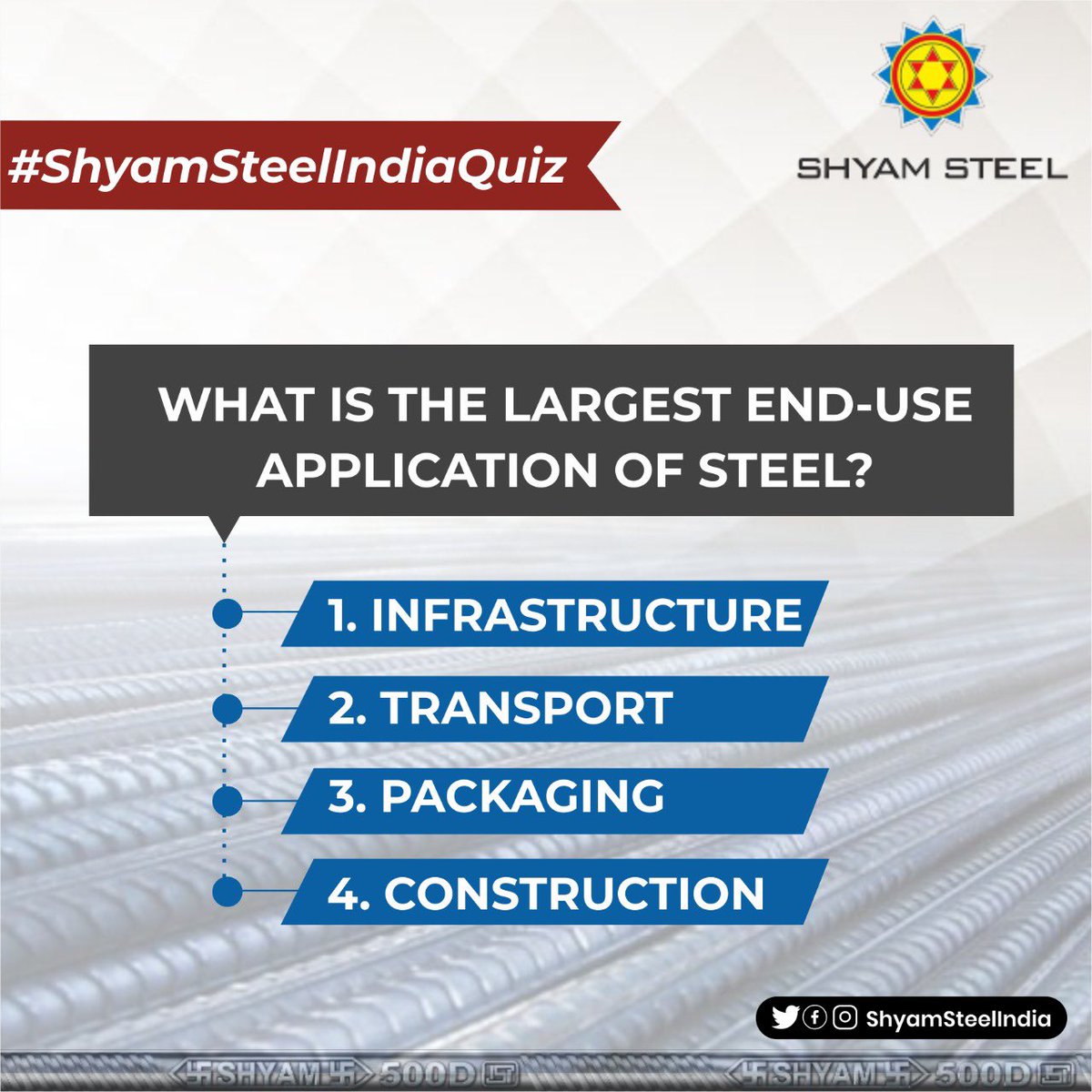 ShyamSteelIndia's tweet image. #ShyamSteelIndiaQuiz 
#DoyouKnow

What is the largest #ENDUSE application of Steel ???