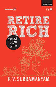24/nRetire Rich: Invest Rs. 40 a Day by  @pvsubramanyam The book tells you why you need to plan for retirement even if you are 25 years away from retirement, the options available, and how to make retirement a time it is truly meant to be a time for rest.