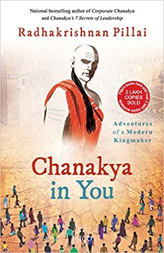25/nChanakya in You by Radhakrishnan PillaiIt is a fictional story of a person whose life changed completely by “Kautilya Arthshastra”. Also talks about its application in the smallest to the biggest challenges we face in our lives.