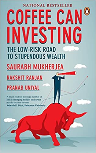 26/nCoffee Can Investing: The Low-Risk Road to Stupendous Wealth by Saurabh MukherjeaTalks about the Coffee can approach of investing