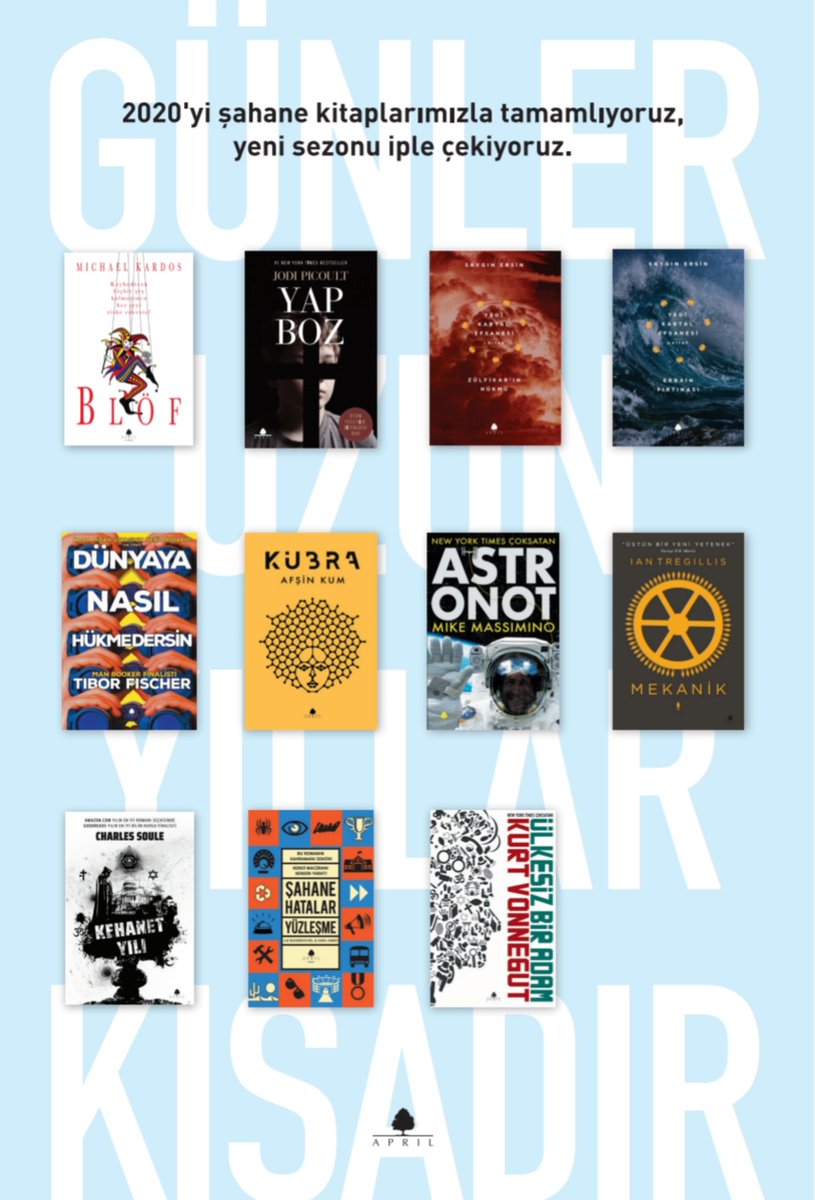 AprilYayincilik's tweet image. Kehanet Yılı, Kübra, Yedi Kartal Efsanesi, Astronot, Yapboz, Blöf, Mekanik, Şahane Hatalar Yüzleşme, Dünyaya Nasıl Hükmedersin, Ülkesiz Bir Adam... 
2020'yi şahane kitaplarımızla uğurluyoruz, yeni yıla sürprizlerimizi heyecanla hazırlıyoruz! #April2020