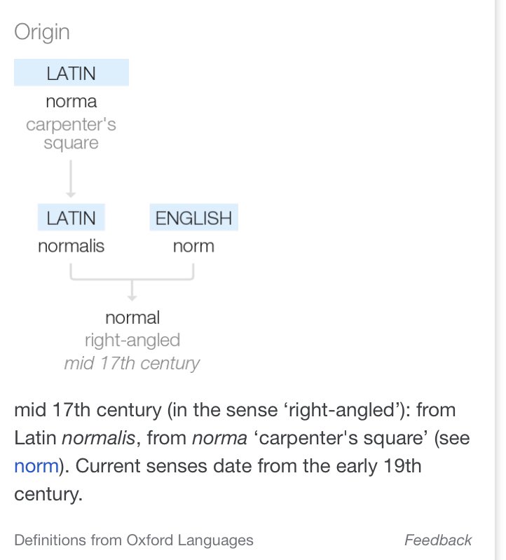 When I hear talk of a ‘new normal’ I have no idea what that means. The word ‘Normal’ was only embedded in the English language in the 19th century. It’s origin is the Latin for a ‘carpenter’s square’. Is getting back to ‘normal’ the height of our ambition ? [2/7]