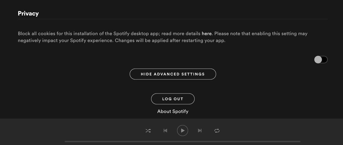 there's the 'privacy' setting HIDDEN under 'SHOW ADVANCED SETTINGS'. The setting relates to 'Block all cookies for this installation of the Spotify desktop app; read mote details here [links to privacy policy  https://www.spotify.com/uk/legal/privacy-policy/]' The default is OFF that =advertising tracking