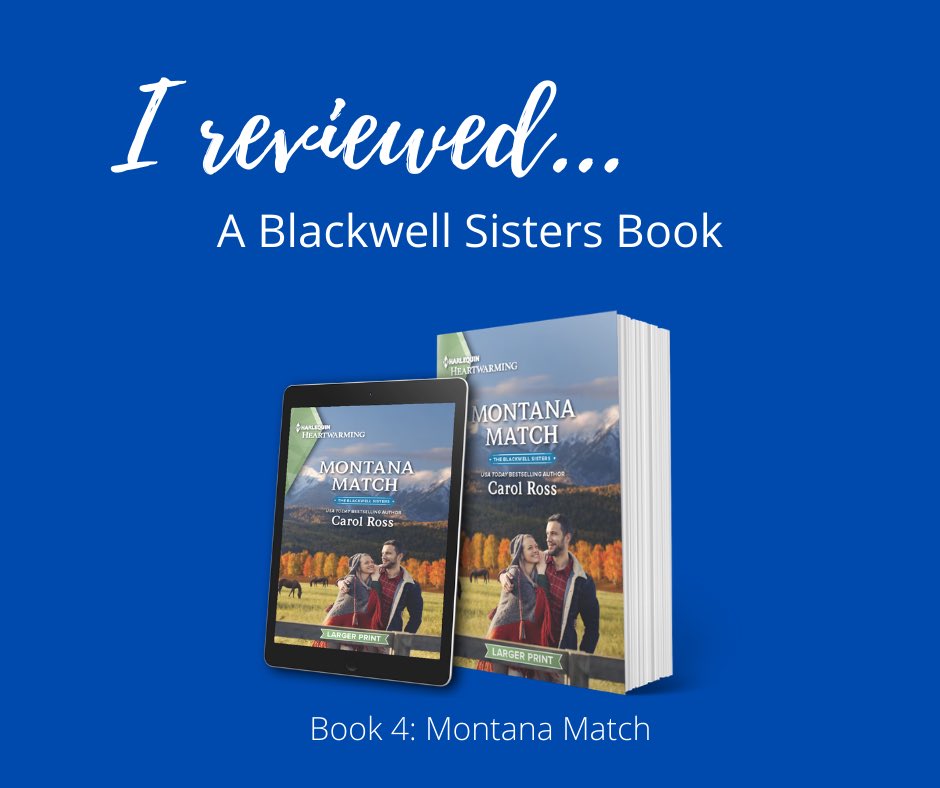 Montana Match. Another excellent installment in the The Blackwell Sisters series. ⭐️⭐️⭐️⭐️💫 - 4.5 stars ⁦@_CarolRoss⁩ ⁦@HarlequinBooks⁩ #HarlequinHeartwarming