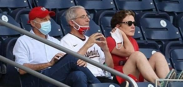 Remember when Dr. Fauci said not to wear masks in March on 60 minutes.Then later said he knew masks were good but wanted to protect mask supplies for first responders?Then he didn’t wear a mask at the ballgame?