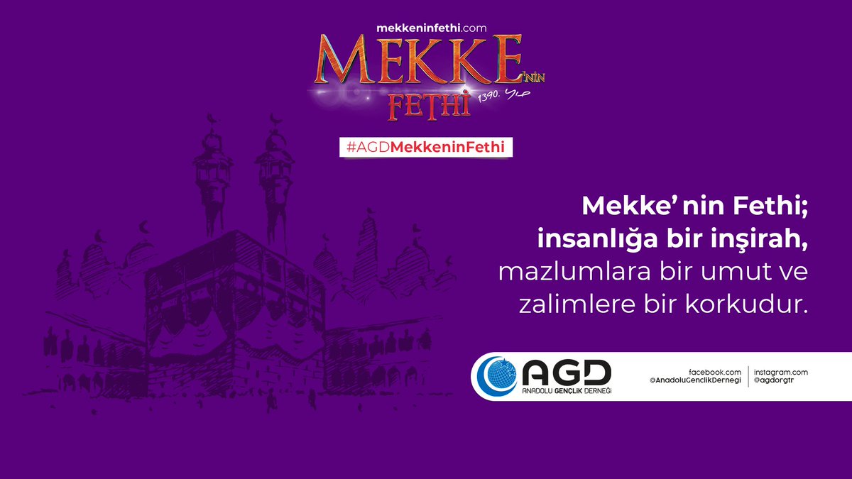 Mekke'nin Fethi ; insanlığa bir inşirah, mazlumlara bir umut ve zalimlere bir korkudur. 

#AGDMekkeninFethi