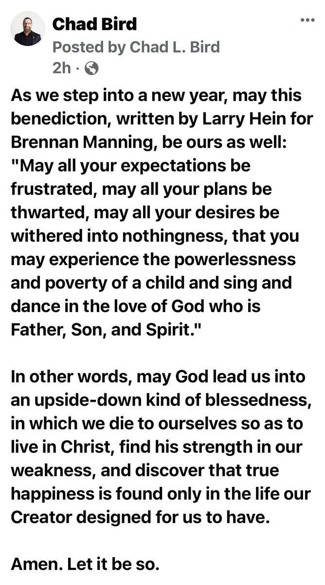 birdchadlouis's tweet photo. 2021 Blessing

“May all your expectations be frustrated, may all your plans be thwarted, may all your desires be withered into nothingness, that you may experience the powerlessness and poverty of a child and sing and dance in the love of God who is Father, Son, and Spirit." https://t.co/fAiQHMfVin