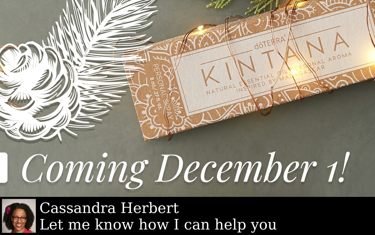 Don’t miss these great gifts coming December 1st: dōTERRA Tinted Lip Gloss, dōTERRA Cuisine Blend Collection, and Kintana Personal Aroma. Message me for product details!