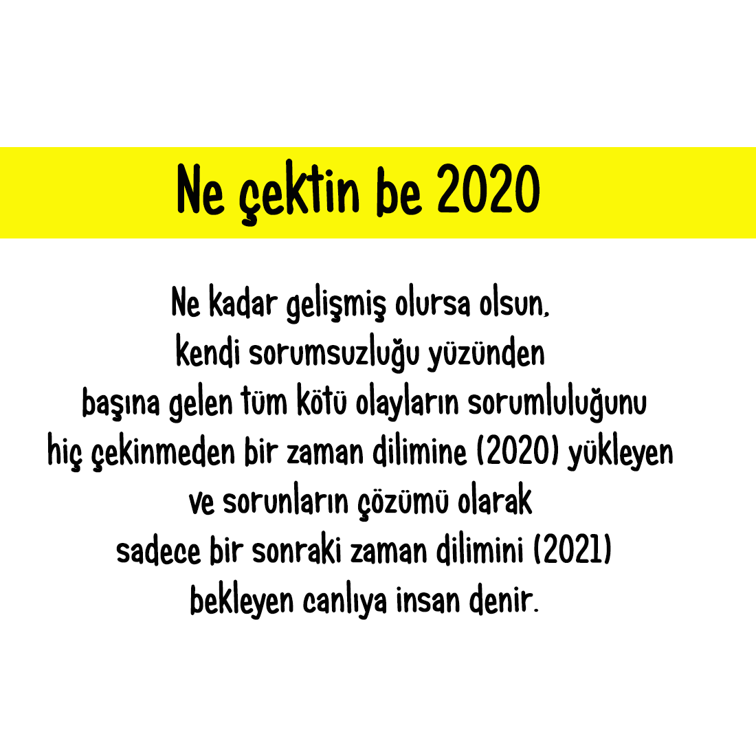 skaraismailoglu's tweet photo. Bakıyorum da hemen herkes giderayak 2020’e saydırıyor. Neden? Çünkü kendi sorumsuzluğunu göremeyecek kadar kör olduğu için. Eğer bu kafayı değiştirmezsek benzer cümleleri 2021 için de kuracağımızdan şüphe yok.
İhtiyacımız olan yeni bir yıl değil.
İhtiyacımız yeni bir zihniyet https://t.co/VfEWsZRzSK