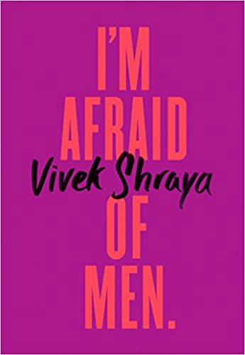 Best Analysis of Masculinity: I’m Afraid of Men,  @vivekshraya