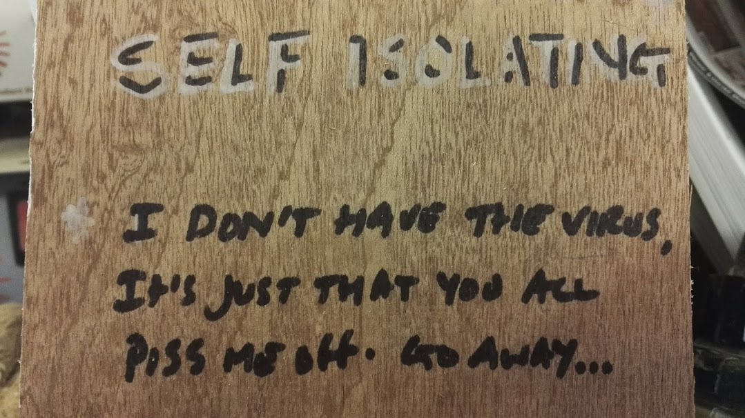 Back at the workshop some people still didn't get the message about covid...I needed to take action...