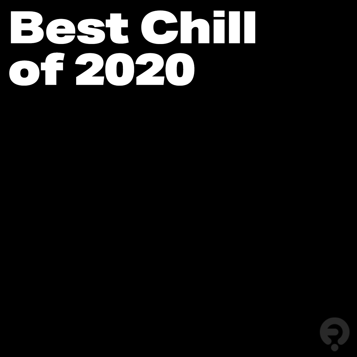 For new year's day when you wanna chill out: The Best #CHILL mixes of the year as selected by the FRISKY staff --&gt; buff.ly/2L5ow42 

#FRISKYBest2020