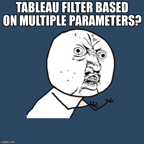 overflow_meme's tweet image. Tableau filter based on multiple parameters? stackoverflow.com/questions/6552… #tableauapi
