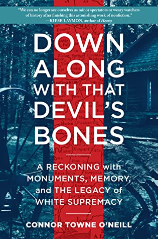 2020 Favorite Books (Pt. 17):Down Along with That Devil's Bones: A Reckoning with Monuments, Memory, and the Legacy of White Supremacy by  @towneoneill (courtesy of  @NetGalley and  @AlgonquinBooks) 17/