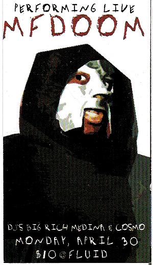 It was April 30, 2001 and I had booked DOOM to perform at my party The Remedy at a small nightclub called Fluid in Philly. Now understand that this was a BIG DEAL to me. Yeah I had booked a lot of DJs and rappers at my spot but DOOM was special to me.