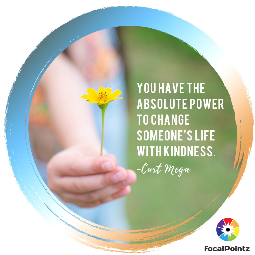 FocalPointzBiz's tweet photo. You have the absolute power to change someone’s life with kindness. -Curt Mega 
#thursdaymotivation #thursdaythoughts #focalpointzofview #focusonwhatmatters https://t.co/aNMw2gD8pA