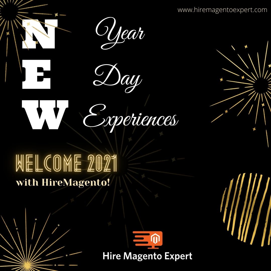 New Year, New Day and New Experiences. Welcome 2021 with HireMagento!
Drop in an Email at sales@hiremagentoexpert.com or
Visit our website >> hiremagentoexpert.com to connect with us!

#NewYear2021 #2021 #NewYearsEve #NewYear #Welcome2021 #hiremagento