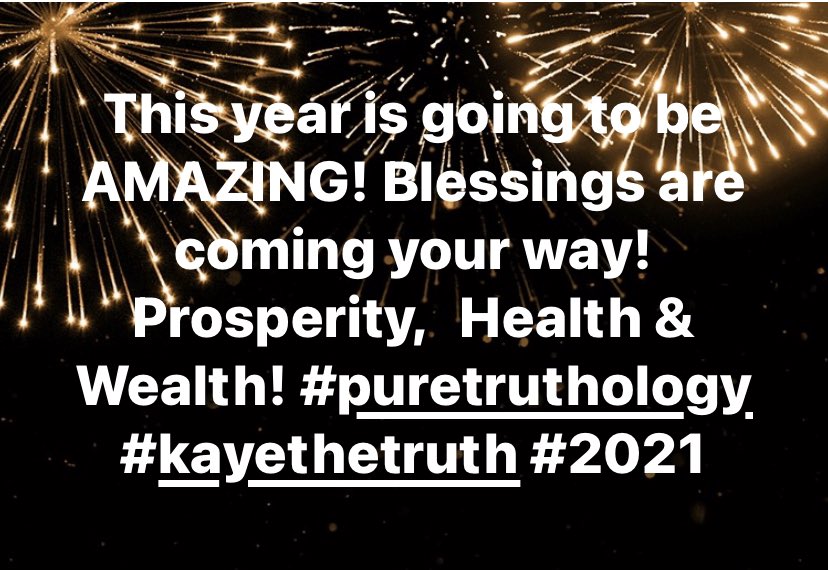 kaye_thetruth's tweet photo. This year is going to be Amazing! Blessings are coming your way.  Prosperity, Healthy &amp; Wealth.  Puretruthology - Kaye TheTruth - 2021 #puretruthology #kayethetruth #2021 #bigbusiness #wealth #prosperity #health #business #marketing #newyear #happynewyear  #newbeginnings https://t.co/RHQJDsIzHB