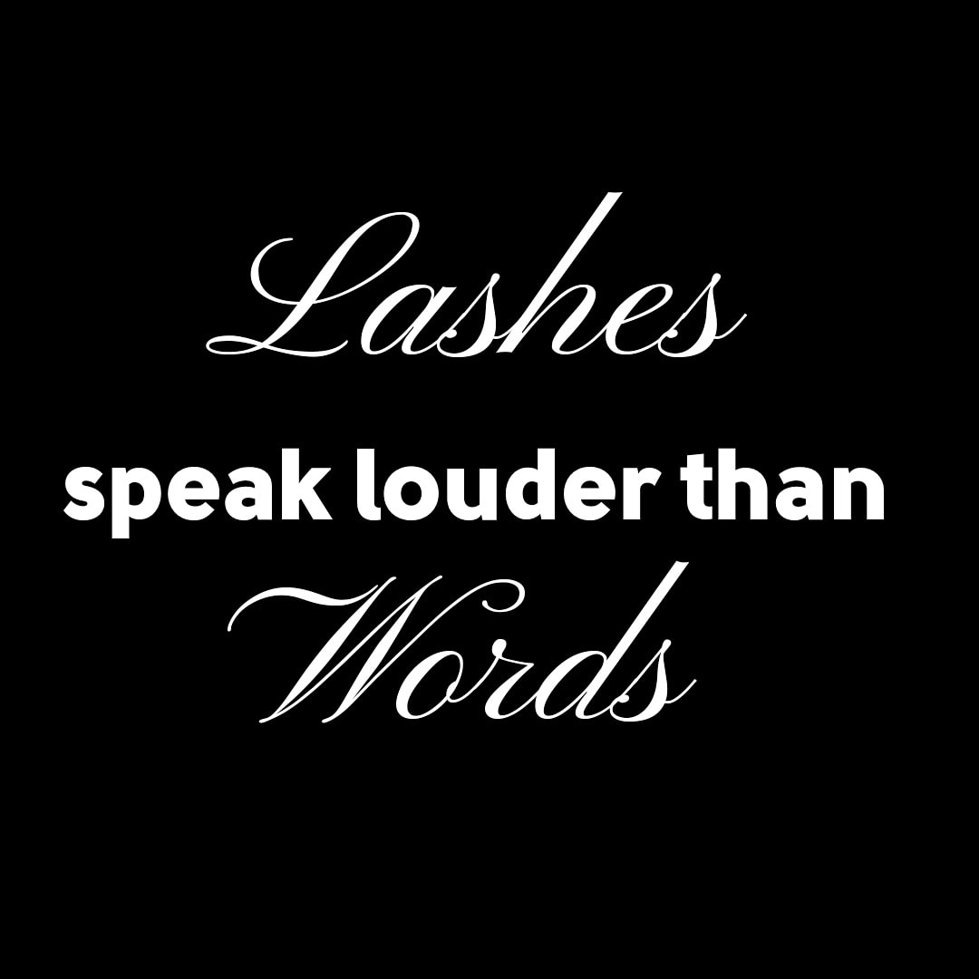 LASHES SPEAK LOUDER THAN WORDS

#quotestagram