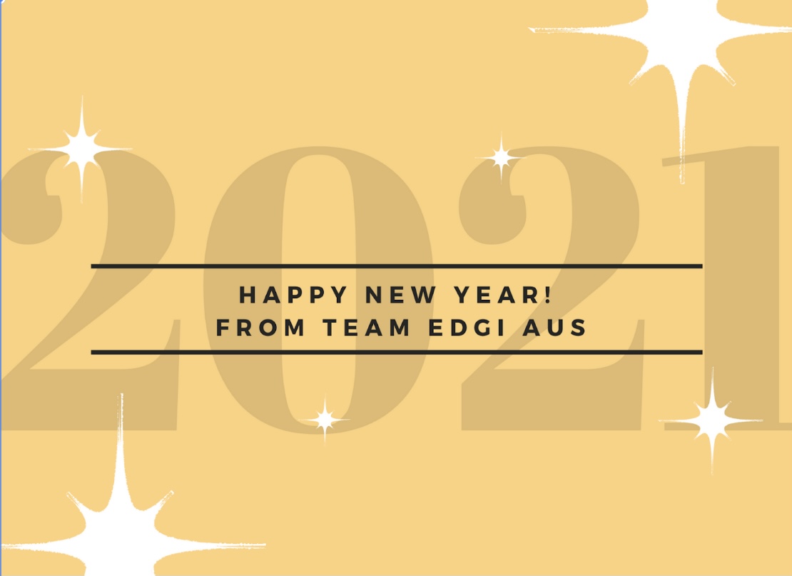 On behalf of our EDGI AUS team, we wish you a very healthy, happy &amp; productive New Year.  We have no doubt 2021 will be full of light, love &amp; laughter