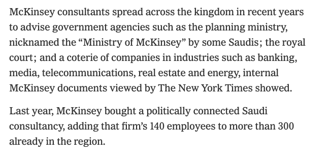 As for Blinken's WestExect client McKinsey? Well they're so deeply enmeshed in the schemes and plans of MBS that Saudis joked that the government was run by the "Ministry of McKinsey" (they helped set up the Public Investment Fund too) https://www.nytimes.com/2018/11/04/world/middleeast/mckinsey-bcg-booz-allen-saudi-khashoggi.html