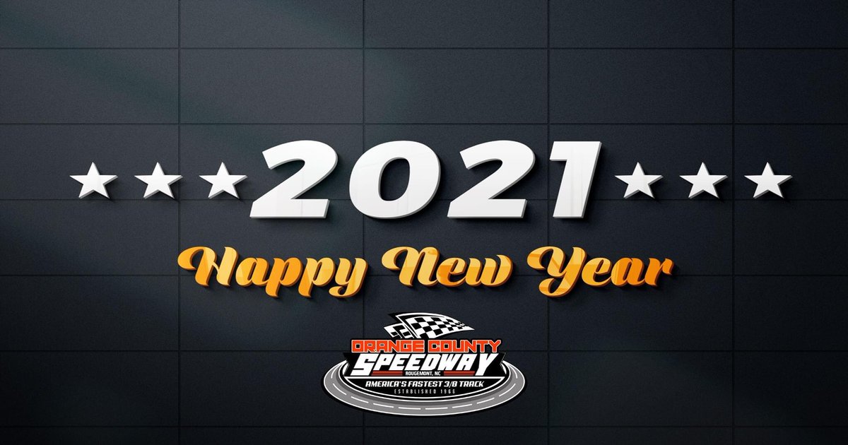 Orange County Speedway would like to wish all of our fans, sponsors, staff, and racers a very Happy New Year! 2020 was certainly a very challenging year for many reasons, but it is our hope that 2021 may be filled with good health, peace, and happiness for all!