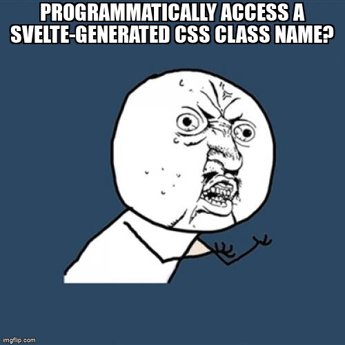overflow_meme's tweet image. Programmatically access a svelte-generated CSS class name? stackoverflow.com/questions/6553… #svelte #svelte3