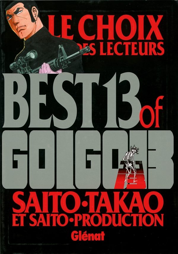 Golgo 13 ! Parce que oui, on a eu du Golgo, mais comme 200 tomes c'est un peu la mort à sortir, ils ont préféré proposer deux anthologies avec plusieurs histoires parmi les favorites des lecteurs et de l'éditeur. (D'ailleurs il existe un autre recueil BEST OF qu'on a pas eu)