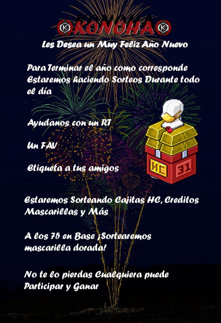 SORTEOS AÑO NUEVO !!!

SORTEAREMOS MASCARILLA DORADA, CAJAS HC Y LINGOS ^^

PARA PARTICIPAR: HABRÁ QUE HABER DADO PREVIAMENTE RT A ESTE TWEET SEGUIR A <a href="/KonohaHabbo/">KONOHA-木ノ葉隠れの里</a> <a href="/expectshabbo/">expects</a> Y @trinegrapantscu 

@trinegrapantscu dará los premios
