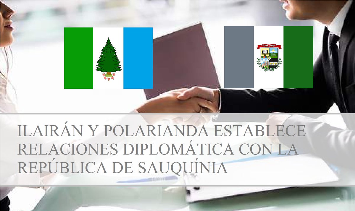 Hoy se firmó un importante acuerdo entre los encuentro cercanos hemos establecido oficialmente nuestras relaciones diplomática entre Ilairán-Polarianda  y Sauquínia que gracias a colaboradores diplomáticos de @RepSauquinia