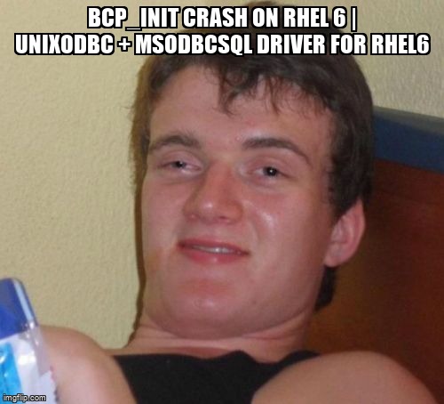 overflow_meme's tweet image. bcp_init crash on RHEL 6 | unixODBC + msodbcsql driver for RHEL6 stackoverflow.com/questions/6553… #linux #rhel6 #unixodbc #cpp