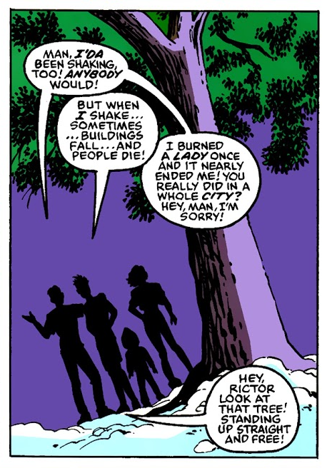 so what if i'm a little bit really emotional over rictor learning to view his powers as something other than wholly negative and destructive. so what if im halfway to tearing up over him using his powers to help trees and to do some mutant rights ice graffiti. so what