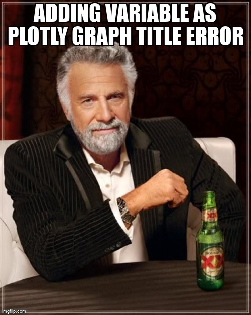 overflow_meme's tweet image. Adding Variable as Plotly Graph Title Error stackoverflow.com/questions/6551… #plotlypython #python