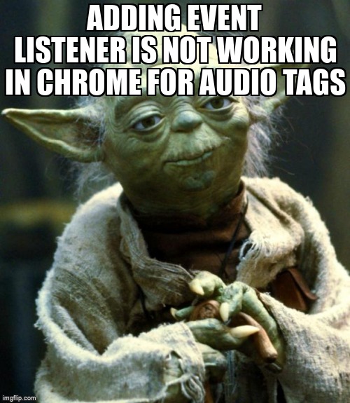 overflow_meme's tweet image. Adding Event Listener is not working in Chrome for audio tags stackoverflow.com/questions/1832… #domevents #html5audio #html #javascript