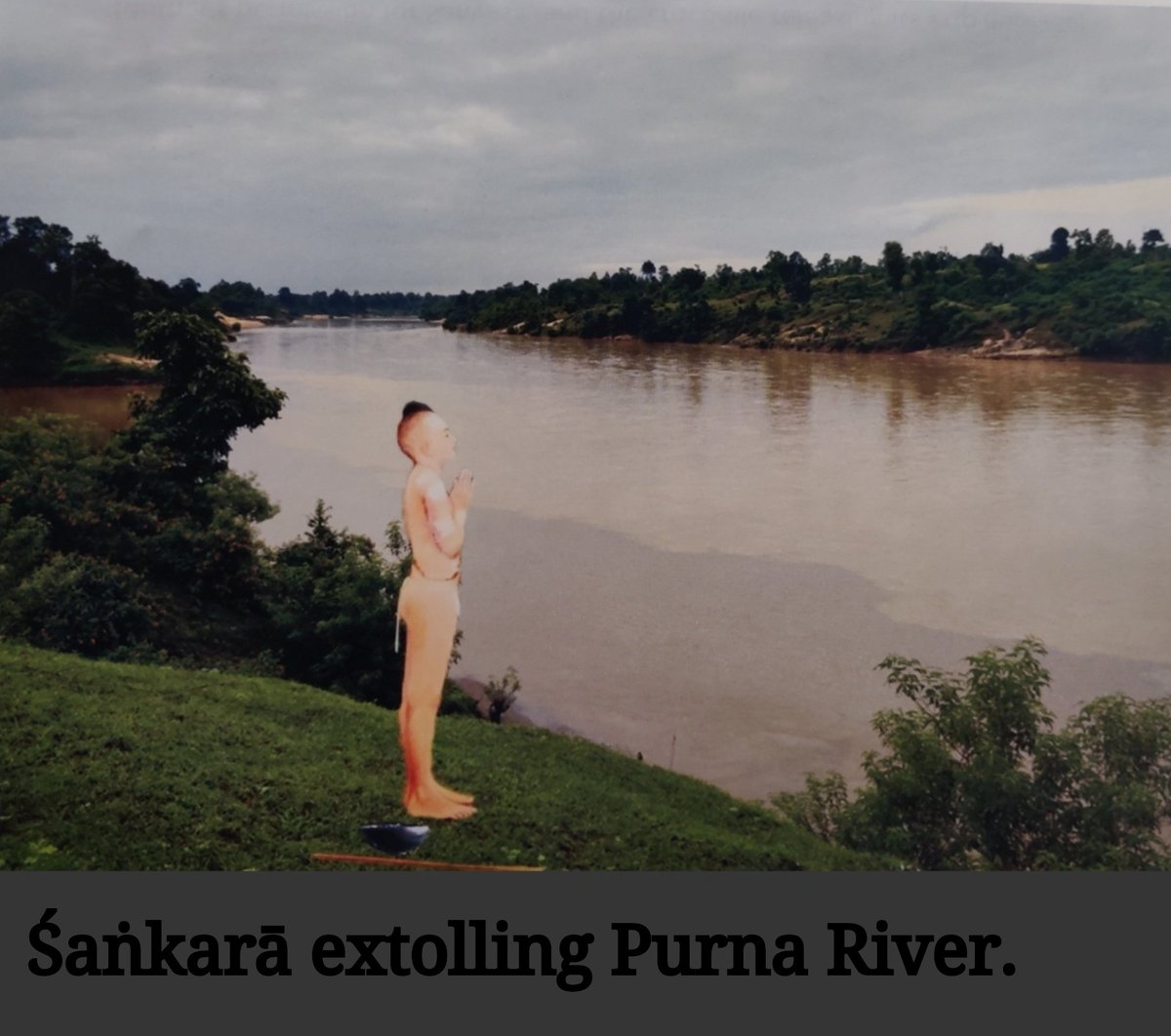 fatigue. Realising that mother had not returned hime, Śaṅkarā came looking for her & took her home. Overwhelmed by great compassion, he told her that from then onwards she need not walk such a great distance,& that ‘Purna’ would flow by the side of their house to enable her to