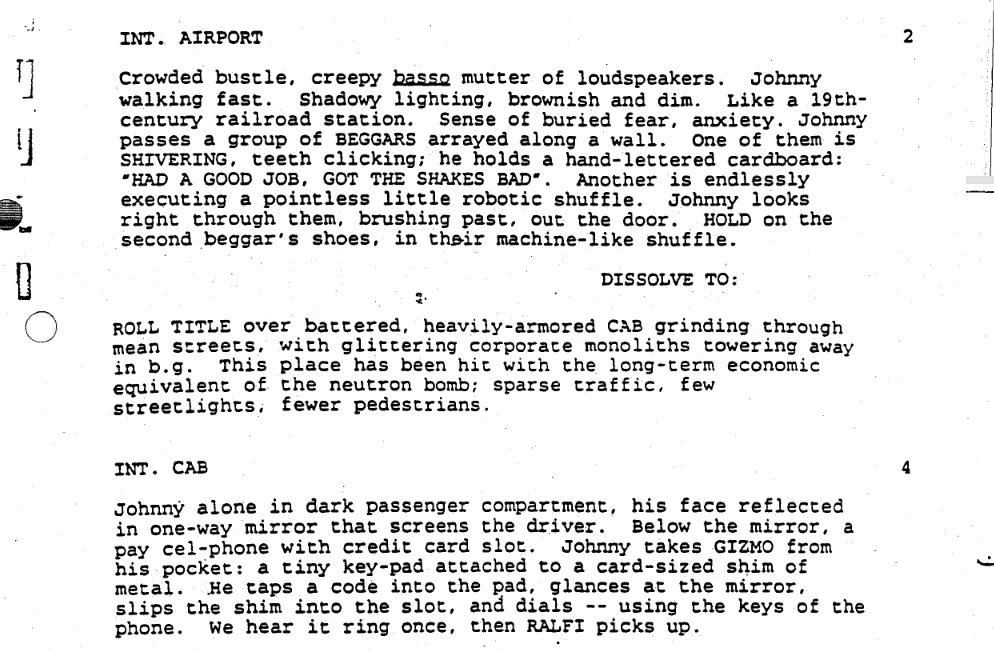 Above all, William Gibson is a brilliant writer, The screenplay for JOHNNY MNEMONIC is *gorgeous* Overwritten with audio/visual detailsSo much not in the filmI'm not sure if you could film all of these incredible textures without it costing a fortune, but it's great to read