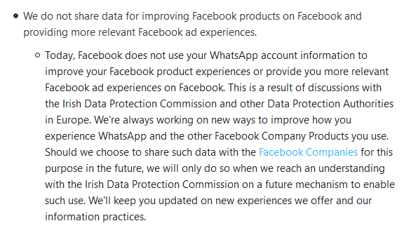 There's a separate page about data sharing with FB in EU/GDPR countries.It states that *today* FB does not use Whatsapp data for extensive profiling (aka 'improve product experiences', 'provide ad experiences') bc of discussions with the Irish regulator. https://faq.whatsapp.com/general/security-and-privacy/how-we-work-with-the-facebook-companies?eea=1
