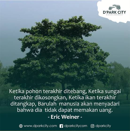 Ketika pohon terakhir ditebang,
Ketika sungai terakhir dikosongkan,
Ketika ikan terakhir ditangkap,
Barulah manusia akan menyadari bahwa dia tidak dapat memakan uang.

(Eric Weiner) 
 #PrayforKalSel #KalselJugaIndonesia #prayforindonesia #PrayForSulBar