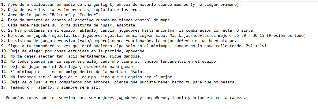 Lo explicó ACHES en 2014, pero siento que mucha gente no lo vió y necesitan verlo lo antes posible.
En esta lista hay ciertas cosas que te harán un mejor jugador, léanlo y analícenlo, les servirá mucho.
Buenas noches 🙌