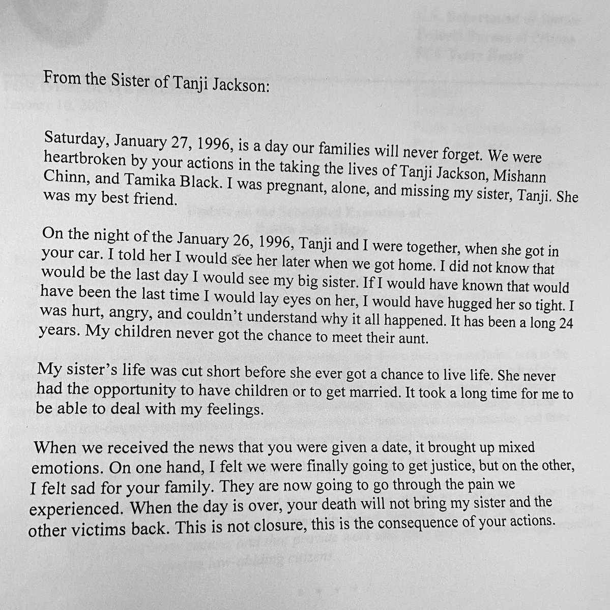 Written statement from the sister of Tanji Jackson. It addresses Dustin. “When we received the news that you were given a date, it brought up mixed emotions. On one hand, I felt we were finally going to get justice, but on the other, I felt sad for your family.”