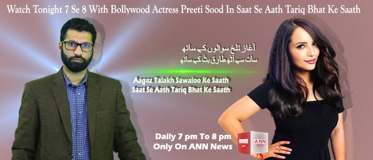 TariqBhatANN's tweet photo. Watch tonight Live Tv Show 7 se 8 Tariq Bhat. Guest: Bollywood actress  @realpreetisood https://t.co/SW1aL14vZd