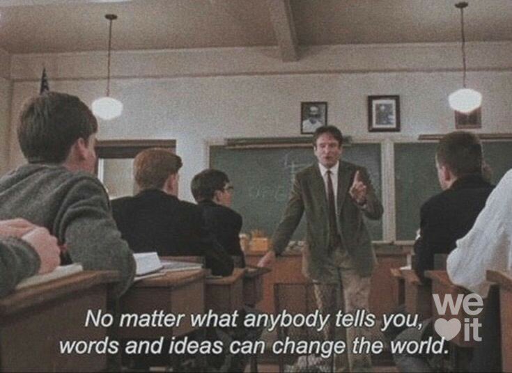 The dead poets society. (Whoever hasn’t watched this movie please do) NATION LOVES RUBINA