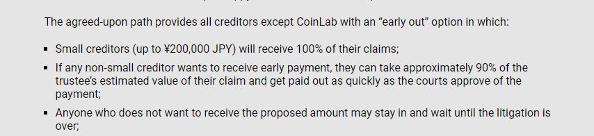 Fortress negotiated with CoinLab and the trustee an early-out for people who want to have their money back immediately. This early lump-sum payment is opt-in and is in cash. This is lump-sum is basically pennies on the dollar. https://www.cryptoninjas.net/2021/01/15/billions-of-dollars-in-bitcoin-becomes-available-to-creditors-of-mt-gox-bitcoin-exchange/