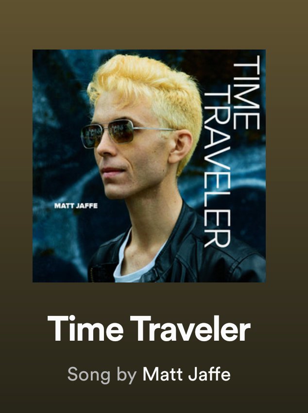 @JustStacie5683 'Time Traveler' - Matt Jaffe

Find it on Spotify! 

@MattJaffeMusic 
#SupportMusicians