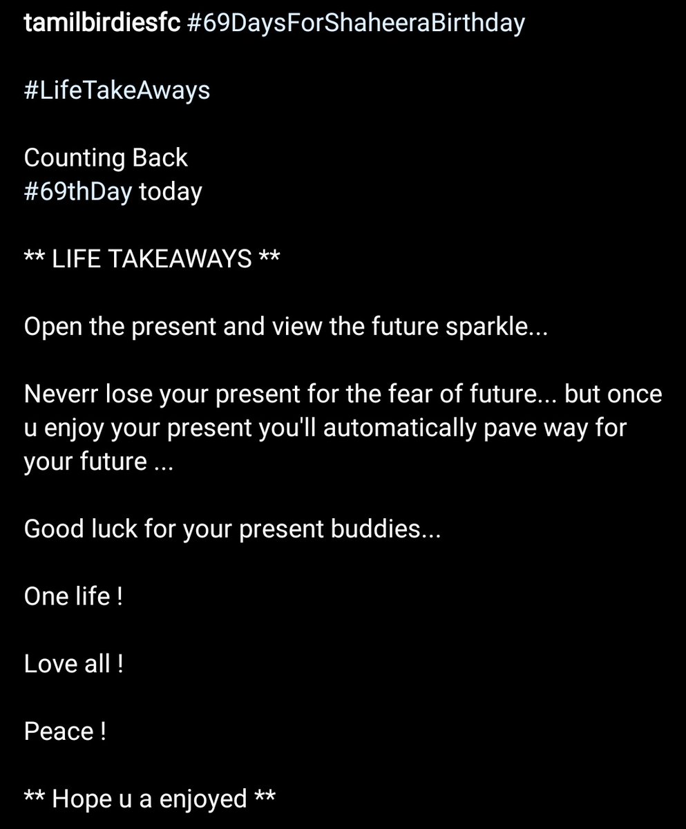 TamilBirdiesFC's tweet photo. #69DaysForShaheeraBirthday
#LifeTakeAways
Counting Back
#69thDay today
** LIFE TAKEAWAYS **
Good luck for your present buddies...
One life !
Love all !
Peace !
@Shaheer_S
#Happy2021Shaheera
#TamilBirdiesFc https://t.co/3nz608GqTi