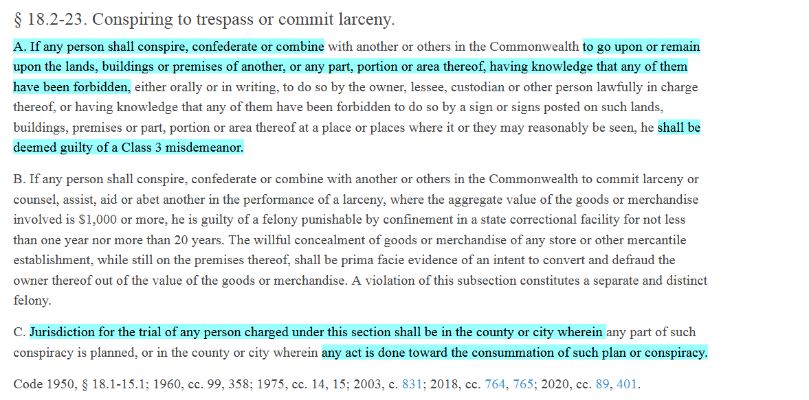 But now let's change that hypothetical to "two people living in VA". Could VA prosecute them for conspiracy to commit (eg) a trespass in DC?Here the answer seems to be "Yes" – ie, Sec 18.2-23 on its face does *not* limit its application to crimes committed against VA.4/