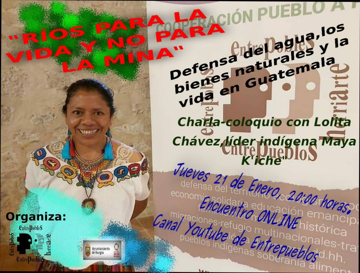 ‼️Charla-debate #OnLine “Ríos para la vida y no para la mina" con Lolita Chávez, activista guatemalteca por la defensa del agua, los bienes naturales y la vida.

📆Jueves 21 de enero.
⏰20:00
📡Conéctate a través del enlace: youtube.com/EntrepueblosEn…
🗣Organiza <a href="/EntrepbsHarte/">Entrepueblos/Entrepobles/Entrepobos/Herriarte</a>